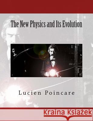 The New Physics And Its Evolution Poincare, Lucien 9781470125646 Createspace Independent Publishing Platform - książka