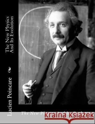 The New Physics And Its Evolution Poincare, Lucien 9781470127664 Createspace - książka