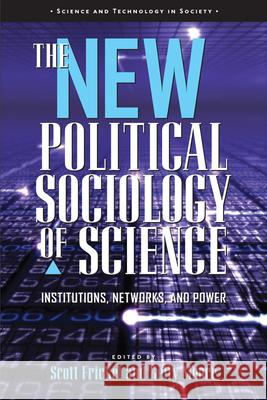 The New Political Sociology of Science: Institutions, Networks, and Power Frickel, Scott 9780299213343 University of Wisconsin Press - książka