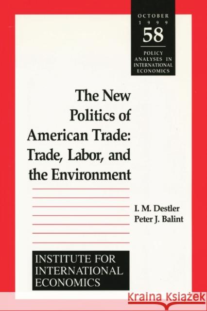 The New Politics of American Trade: Trade, Labor, and the Environment Destler, I. M. 9780881322699 Institute for International Economics,U.S. - książka