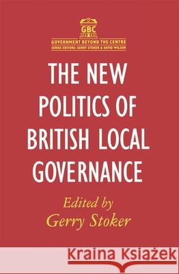 The New Politics of British Local Governance Gerry Stoker 9780333728185 Bloomsbury Publishing PLC - książka