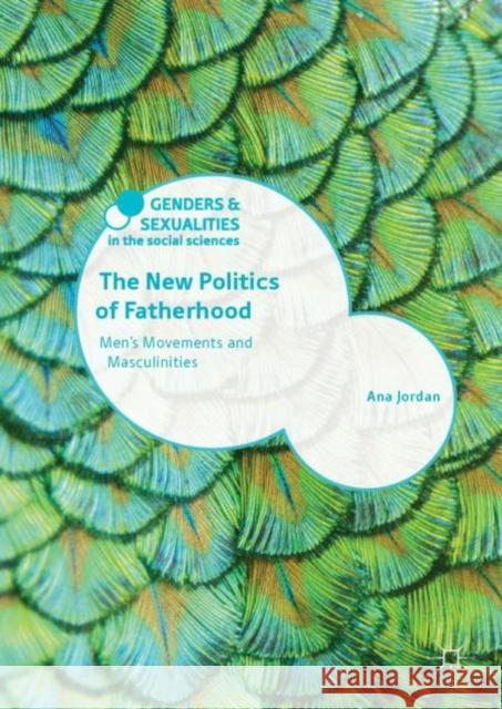 The New Politics of Fatherhood: Men's Movements and Masculinities Jordan, Ana 9780230365377 Palgrave MacMillan - książka