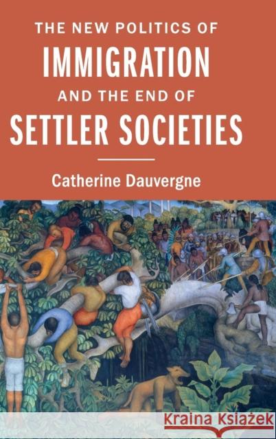 The New Politics of Immigration and the End of Settler Societies Catherine Dauvergne 9781107054042 Cambridge University Press - książka