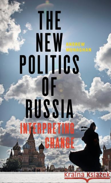 The new politics of Russia Monaghan, Andrew 9781784994044 Manchester University Press - książka