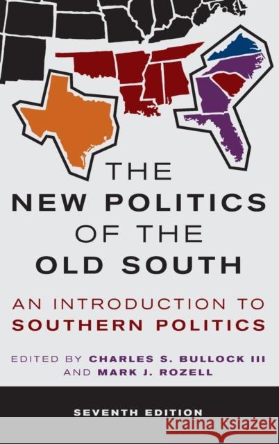 The New Politics of the Old South: An Introduction to Southern Politics, 7th Edition Bullock, Charles S., III 9781538154779 Rowman & Littlefield Publishers - książka