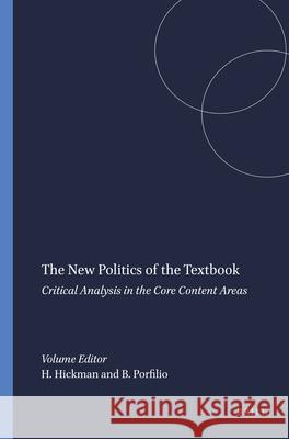 The New Politics of the Textbook : Critical Analysis in the Core Content Areas Heather Hickman Brad J. Porfilio 9789460919282 Sense Publishers - książka
