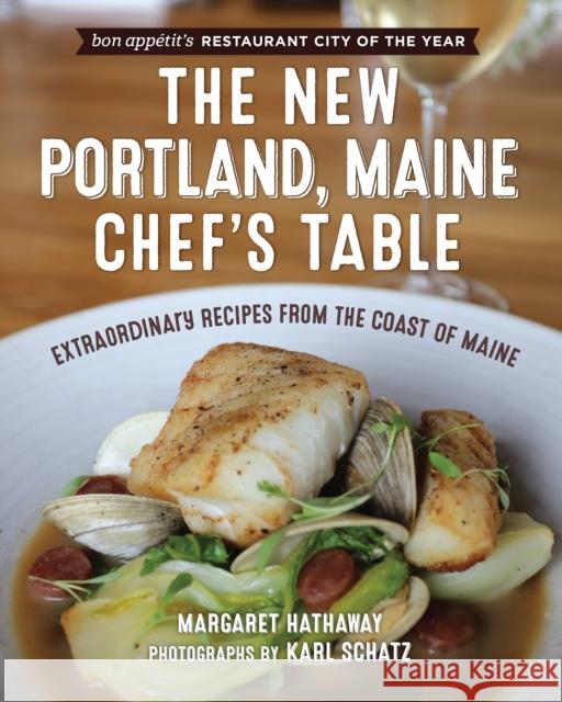 The New Portland, Maine, Chef's Table: Extraordinary Recipes from the Coast of Maine Margaret Hathaway 9781684752157 Down East Books - książka