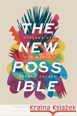 The New Possible: Visions of Our World beyond Crisis Philip Clayton Kelli M. Archie 9781725285835 Cascade Books - książka