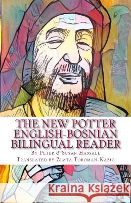 The New Potter: English-Bosnian Bilingual Reader Susan Hassall Zlata Toroman Kazic Peter John Hassall 9781717071743 Createspace Independent Publishing Platform - książka