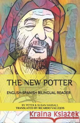 The New Potter English-Spanish Bilingual Reader Susan Hassall Ricardo Vallejos Peter Hassall 9781986820875 Createspace Independent Publishing Platform - książka