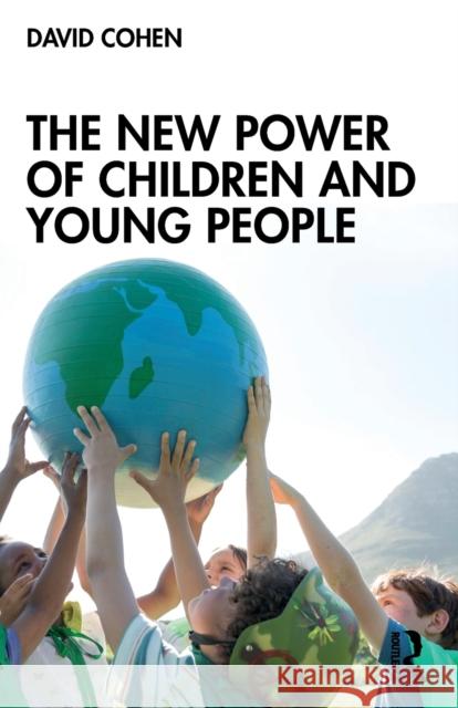 The New Power of Children and Young People David Cohen 9780367760977 Routledge - książka
