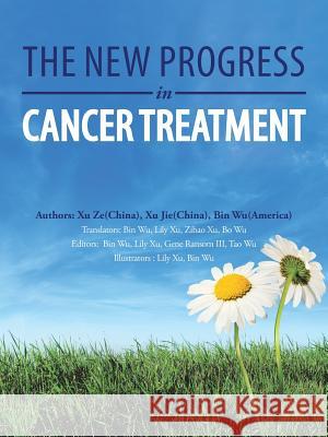 The New Progress in Cancer Treatment Xu Xu Bin Ze Jie Wu 9781546247609 Authorhouse - książka