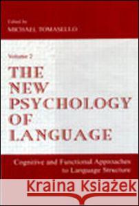 The New Psychology of Language: Cognitive and Functional Approaches to Language Structure, Volume II Michael Tomasello 9780805834284 Lawrence Erlbaum Associates - książka