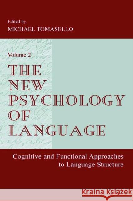 The New Psychology of Language: Cognitive and Functional Approaches to Language Structure, Volume II Tomasello, Michael 9780805834291 Lawrence Erlbaum Associates - książka