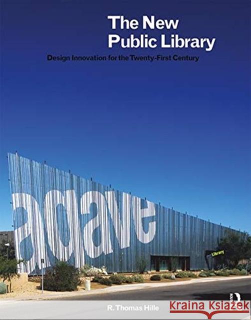 The New Public Library: Design Innovation for the Twenty-First Century R. Thomas Hille 9781138326705 Routledge - książka