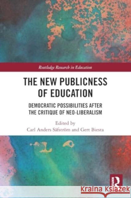 The New Publicness of Education: Democratic Possibilities After the Critique of Neo-Liberalism Carl Ander Gert Biesta 9781032266107 Taylor & Francis Ltd - książka