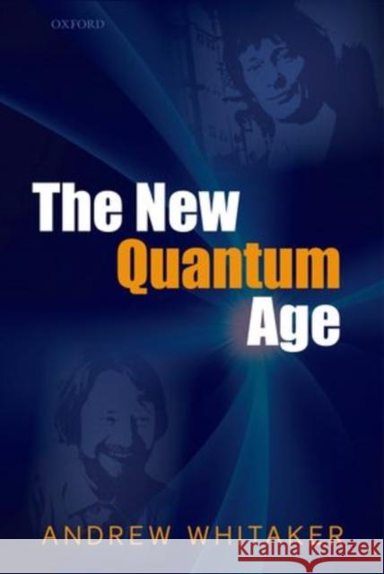 The New Quantum Age: From Bell's Theorem to Quantum Computation and Teleportation Andrew Whitaker 9780198754763 Oxford University Press, USA - książka