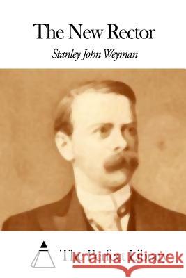 The New Rector Stanley John Weyman The Perfect Library 9781507855553 Createspace - książka
