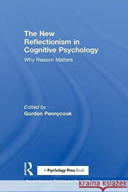 The New Reflectionism in Cognitive Psychology: Why Reason Matters Gordon Pennycook 9781138208087 Routledge - książka