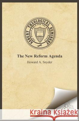 The New Reform Agenda Howard a. Snyder 9780914368939 Asbury Theological Seminary - książka