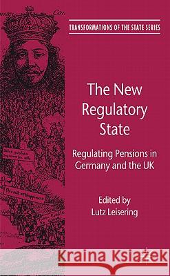 The New Regulatory State: Regulating Pensions in Germany and the UK Leisering, L. 9780230272057 Transformations of the State - książka