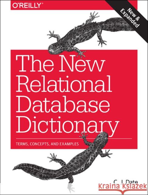 The New Relational Database Dictionary: Terms, Concepts, and Examples C. J. Date 9781491951736 O'Reilly Media - książka