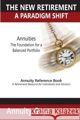 The New Retirement a Paradigm Shift Annuity Guys 9780983283256 Retirement Success Publishers - książka