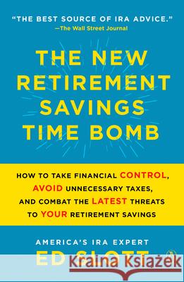 The New Retirement Savings Time Bomb: How to Take Financial Control, Avoid Unnecessary Taxes, and Combat the Latest Threats to Your Retirement Savings Slott, Ed 9780143134541 Penguin Books - książka