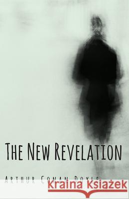 The New Revelation Arthur Conan Doyle 9781447467410 Baker Press - książka