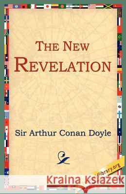 The New Revelation Arthur Conan Doyle 9781595402073 1st World Library - książka