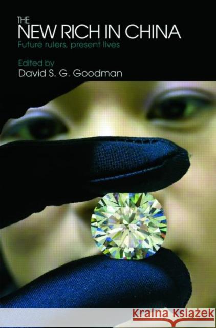The New Rich in China: Future Rulers, Present Lives Goodman, David 9780415455657 TAYLOR & FRANCIS LTD - książka
