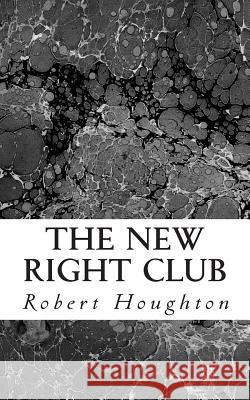 The new right club: Some secrets are too big to remain secret Houghton, Robert Michael 9781512140729 Createspace - książka