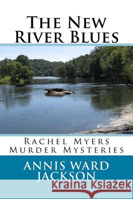 The New River Blues: Rachel Myers Murder Mysteries Annis Ward Jackson 9781482683479 Createspace - książka