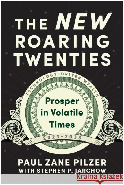 The New Roaring Twenties: Prosper in Volatile Times Paul Zane Pilzer 9781637740972 Matt Holt - książka