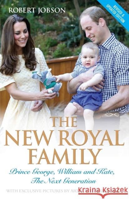 The New Royal Family: Prince George, William and Kate: The Next Generation Robert Jobson, Arthur Edwards 9781782197591 John Blake Publishing Ltd - książka