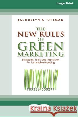 The New Rules of Green Marketing: Strategies, Tools, and Inspiration for Sustainable Branding (16pt Large Print Edition) Jacquelyn Ottman 9780369371126 ReadHowYouWant - książka