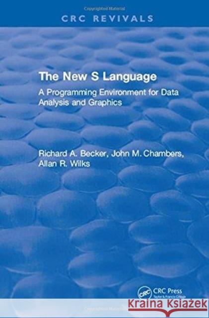 The New S Language: A Programming Environment for Data Analysis and Graphics Becker, R. 9781315895888 Taylor and Francis - książka