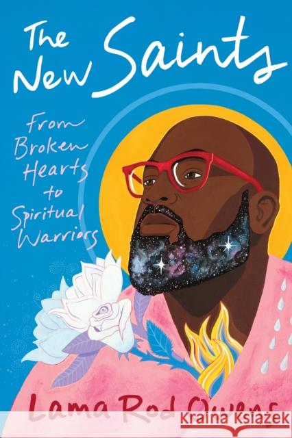 The New Saints: From Broken Hearts to Spiritual Warriors Lama Rod Owens 9781649630001 Sounds True - książka