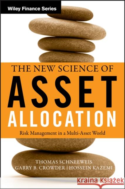 The New Science of Asset Allocation: Risk Management in a Multi-Asset World Schneeweis, Thomas 9780470537404 John Wiley & Sons - książka