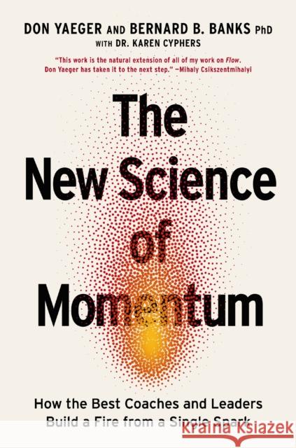 The New Science of Momentum: How the Best Coaches and Leaders Build a Fire from a Single Spark Don Yaeger 9781400254231 HarperCollins Focus - książka
