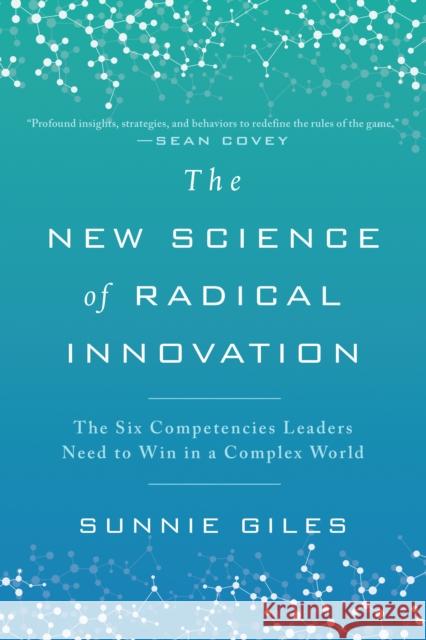 The New Science of Radical Innovation: The Six Competencies Leaders Need to Win in a Complex World Sunnie Giles 9781946885029 Benbella Books - książka