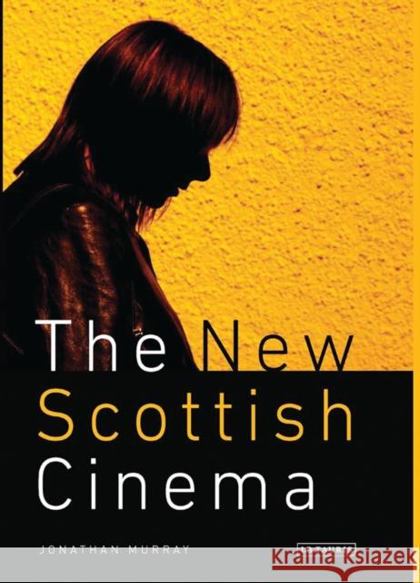 The New Scottish Cinema Jonathan Murray   9781845118617 I.B.Tauris - książka