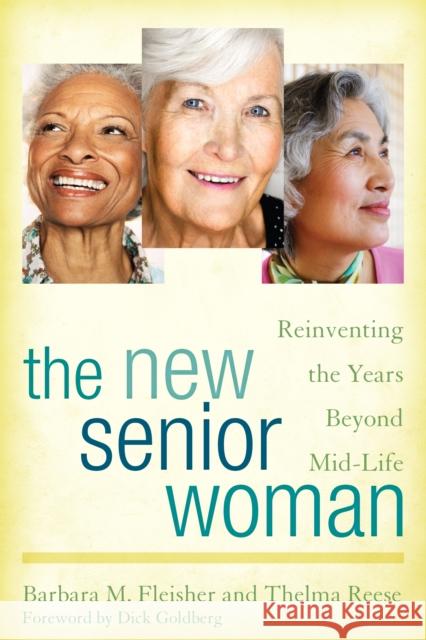 The New Senior Woman: Reinventing the Years Beyond Mid-Life Barbara M. Fleisher Thelma Reese Dick Goldberg 9781442244351 Rowman & Littlefield Publishers - książka