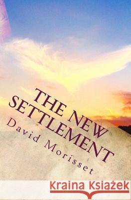 The New Settlement David Morisset 9781539941804 Createspace Independent Publishing Platform - książka