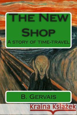 The New Shop: A story of time-travel Gervais, B. 9781506130330 Createspace - książka