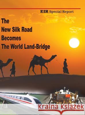 The New Silk Road Becomes The World Land-Bridge Zepp-Larouche, Helga 9780943235257 Eir News Service, Inc. - książka