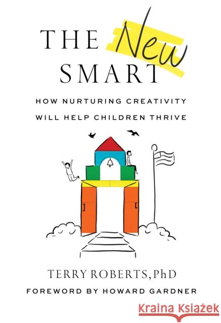 The New Smart: How Nurturing Creativity Will Help Children Thrive Roberts, Terry 9781684423712 Turner - książka