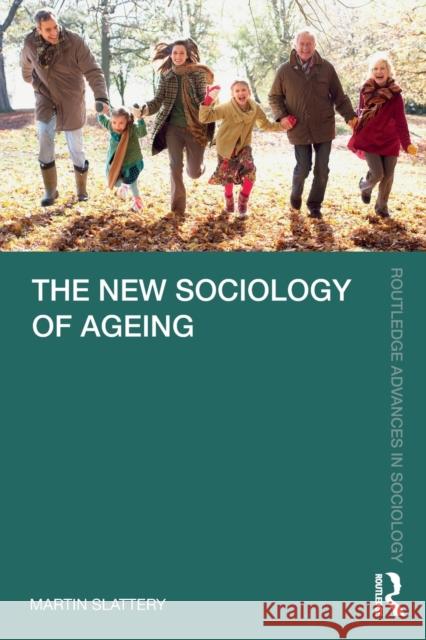 The New Sociology of Ageing Martin Slattery 9780367465384 Routledge - książka