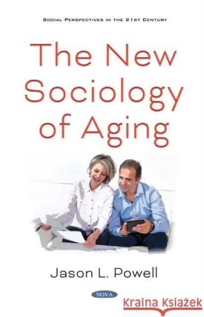 The New Sociology of Aging Jason L. Powell   9781536178807 Nova Science Publishers Inc - książka
