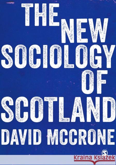 The New Sociology of Scotland David McCrone 9781473903883 Sage Publications Ltd - książka